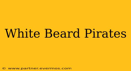 White Beard Pirates