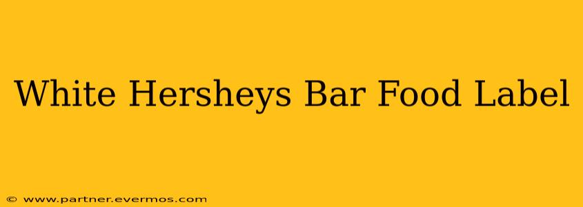 White Hersheys Bar Food Label