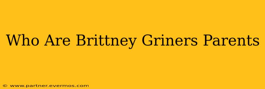 Who Are Brittney Griners Parents