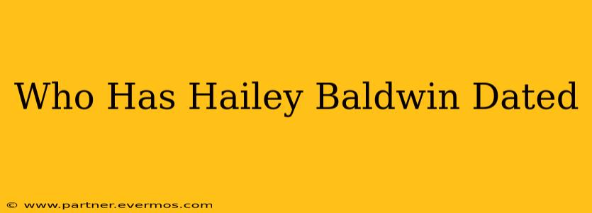 Who Has Hailey Baldwin Dated