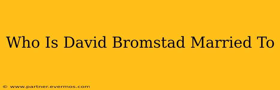 Who Is David Bromstad Married To