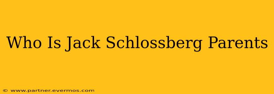 Who Is Jack Schlossberg Parents
