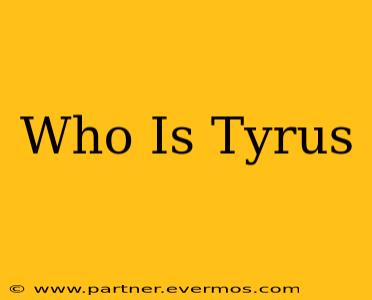 Who Is Tyrus