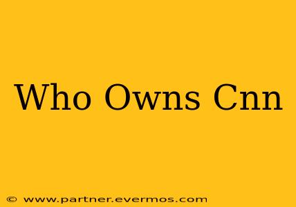 Who Owns Cnn