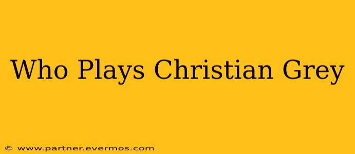 Who Plays Christian Grey