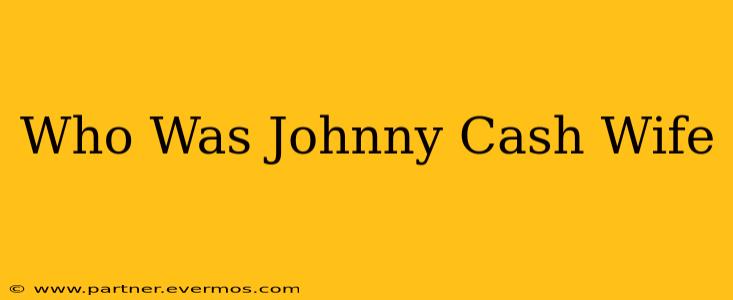 Who Was Johnny Cash Wife