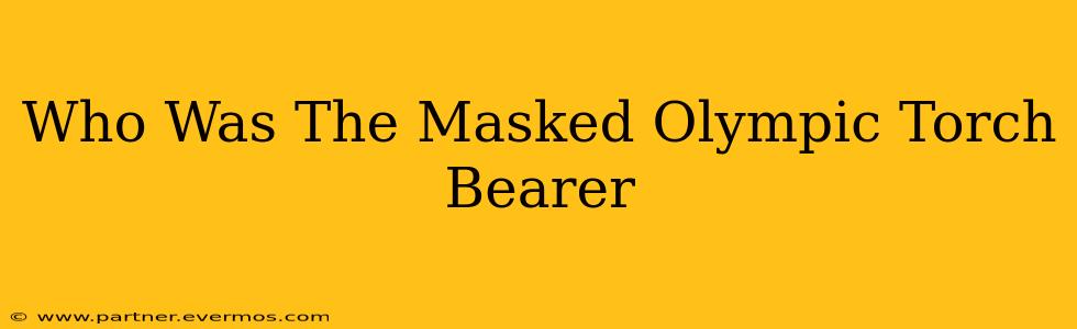 Who Was The Masked Olympic Torch Bearer