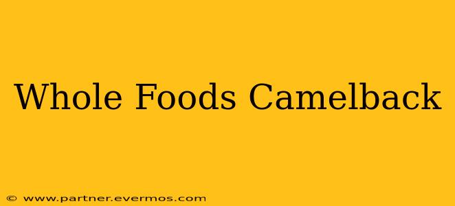 Whole Foods Camelback