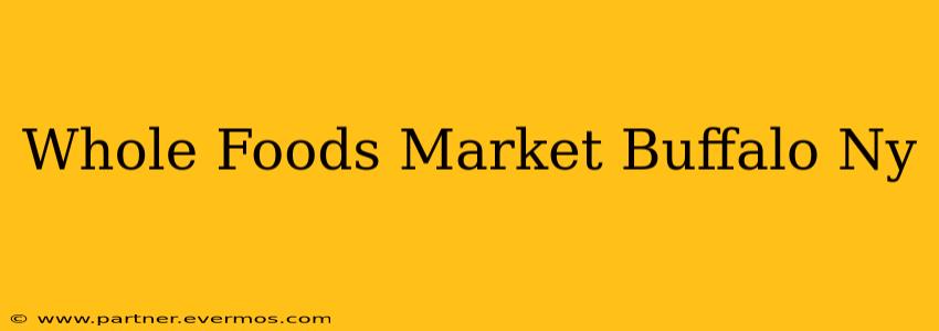 Whole Foods Market Buffalo Ny