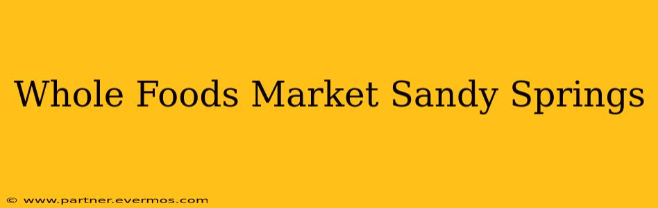 Whole Foods Market Sandy Springs
