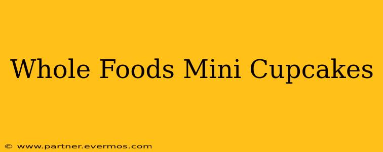 Whole Foods Mini Cupcakes
