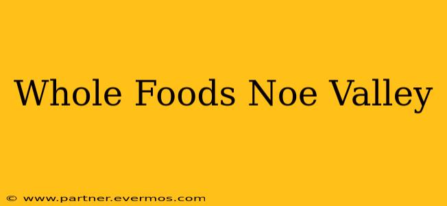 Whole Foods Noe Valley