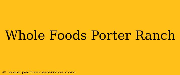 Whole Foods Porter Ranch