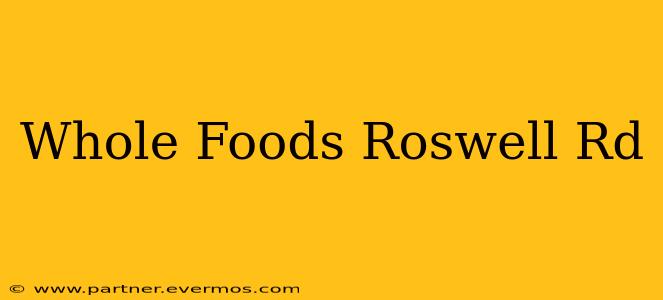 Whole Foods Roswell Rd
