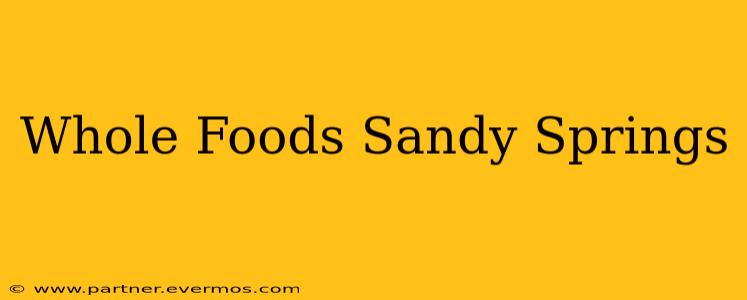 Whole Foods Sandy Springs