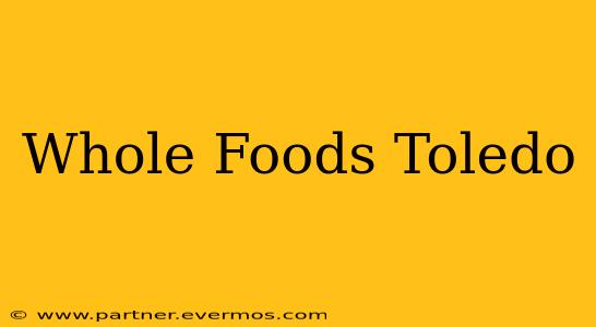 Whole Foods Toledo