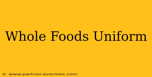 Whole Foods Uniform