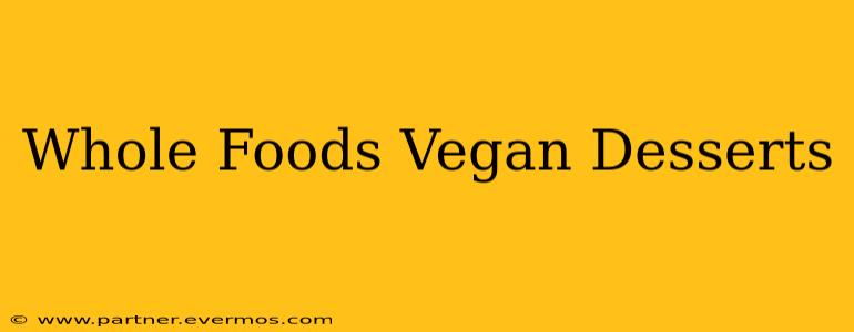 Whole Foods Vegan Desserts