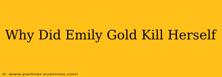Why Did Emily Gold Kill Herself