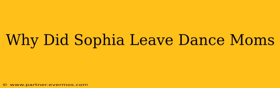 Why Did Sophia Leave Dance Moms