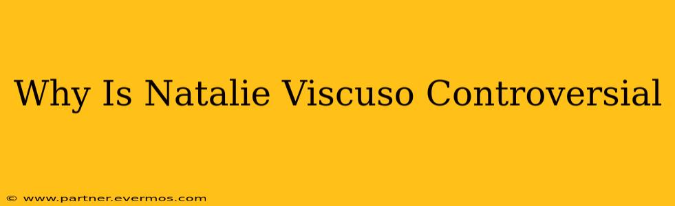 Why Is Natalie Viscuso Controversial