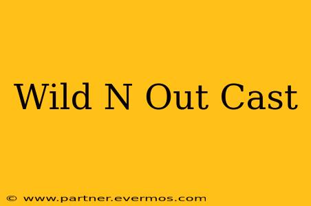 Wild N Out Cast