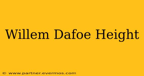 Willem Dafoe Height