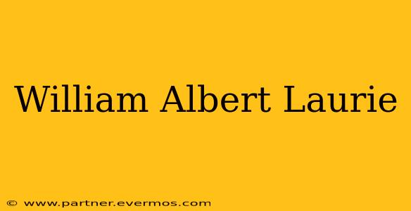 William Albert Laurie
