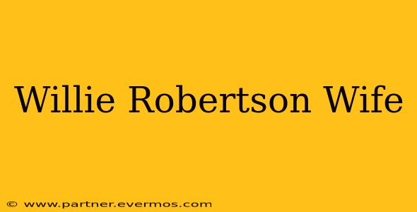 Willie Robertson Wife