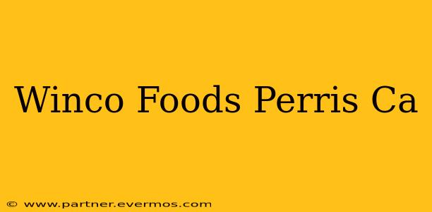 Winco Foods Perris Ca