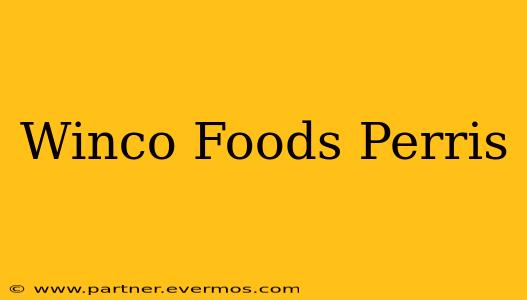 Winco Foods Perris