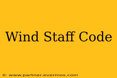 Wind Staff Code