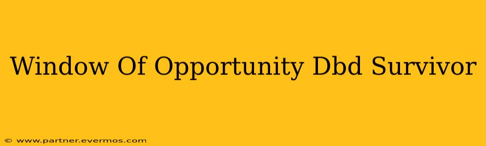 Window Of Opportunity Dbd Survivor