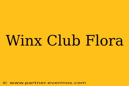 Winx Club Flora