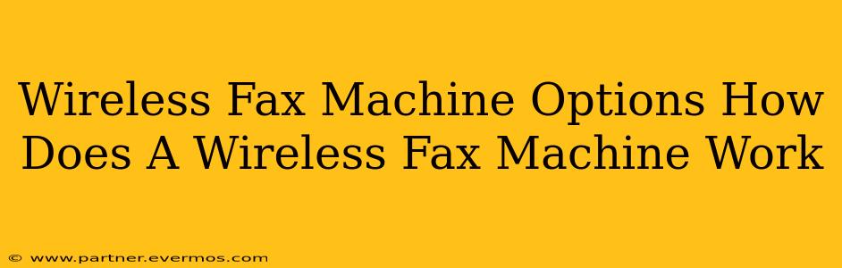 Wireless Fax Machine Options How Does A Wireless Fax Machine Work