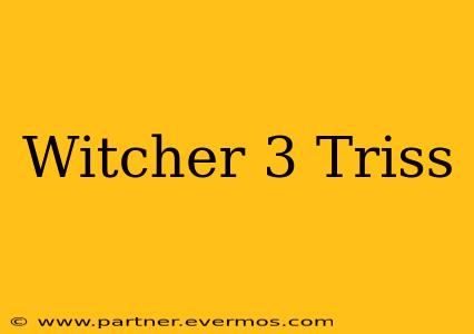 Witcher 3 Triss