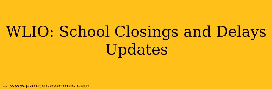 WLIO: School Closings and Delays Updates