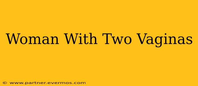 Woman With Two Vaginas