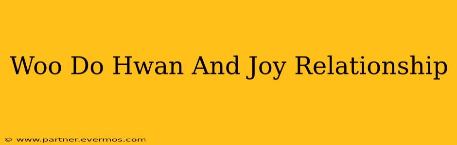 Woo Do Hwan And Joy Relationship