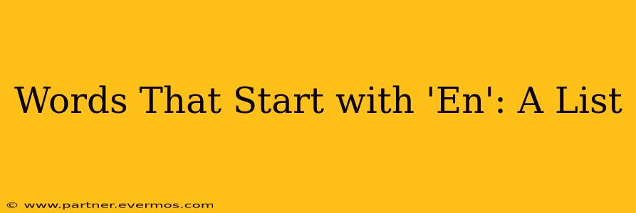 Words That Start with 'En': A List