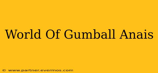 World Of Gumball Anais