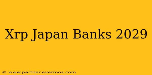 Xrp Japan Banks 2029