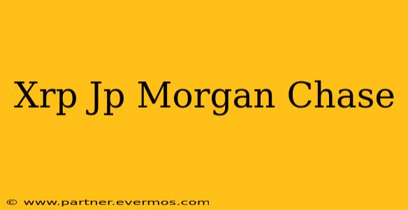 Xrp Jp Morgan Chase