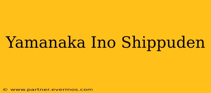 Yamanaka Ino Shippuden