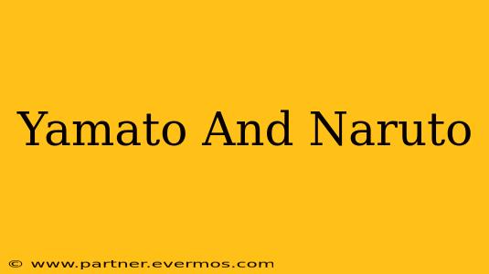 Yamato And Naruto