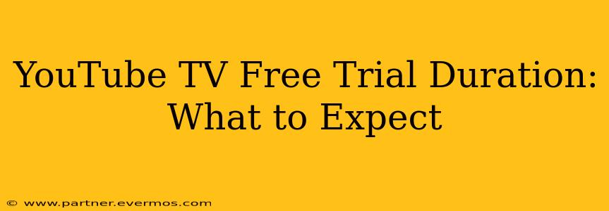 YouTube TV Free Trial Duration: What to Expect