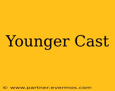 Younger Cast