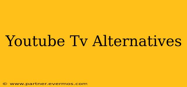 Youtube Tv Alternatives