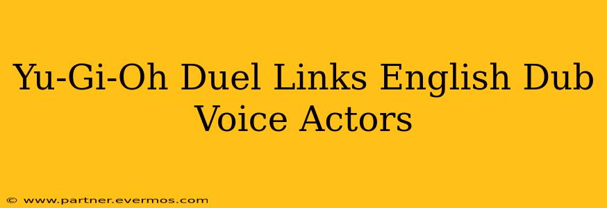 Yu-Gi-Oh Duel Links English Dub Voice Actors