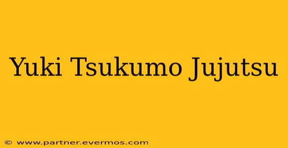 Yuki Tsukumo Jujutsu